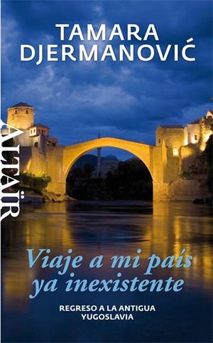 VIAJE A MI PAIS YA INEXISTENTE : REGRESO A LA ANTIGUA YUGOSL | 9788494105203 | DJERMANOVIC, TAMARA