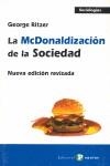 MCDONALDIZACION DE LA SOCIEDAD, LA : NUEVA EDICION REVISADA | 9788478843312 | RITZER, GEORGE