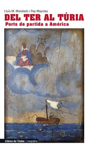 DEL TER AL TURIA.  PORTS DE PARTIDA A AMERICA | 9788494071294 | MANDADO, LLUIS M. - MAYOLAS, PEP