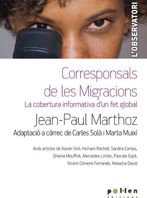 CORRESPONSALS DE LES MIGRACIONS : LA COBERTURA INFORMATIVA D | 9788486469351 | MARTHOZ, JEAN-PAUL
