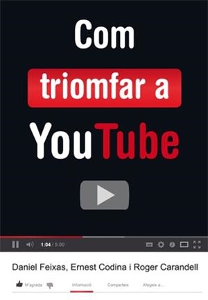 COM TRIOMFAR A YOUTUBE | 9788424648824 | FEIXAS, DANIEL - CODINA, ERNEST - CARANDELL, ROGER