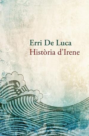 HISTORIA D'IRENE | 9788490261910 | LUCA, ERRI DE