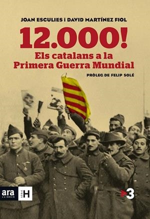 12.000! ELS CATALANS A LA PRIMERA GUERRA MUNDIAL | 9788415642718 | ESCULIES, JOAN