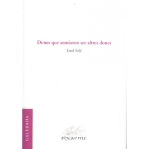 DONES QUE SOMIAVEN SER ALTRES DONES | 9788496786387 | SOLE, ESTEL