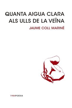 QUANTA AIGUA CLARA ALS ULLS DE LA VEÏNA | 9788415835240 | COLL MARINE, JAUME