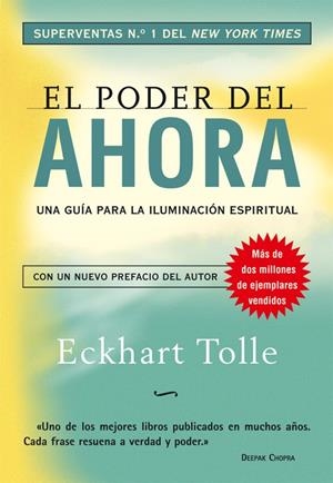 PODER DEL AHORA, EL. UNA GUIA PARA LA ILUMINACION ESPIRITUAL | 9788484452065 | TOLLE, ECKHART