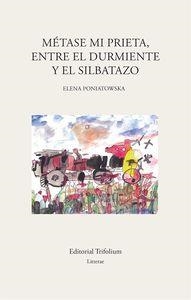 METASE MI PRIETA, ENTRE EL DURMIENTE Y EL SILBATAZO | 9788494210327 | PONIATOWSKA, ELENA