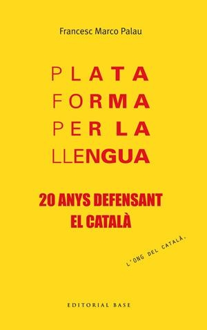 PLATAFORMA PER LA LLENGUA. 20 ANYS DEFENSANT EL CATALA : 20 | 9788415711957 | MARCO PALAU, FRANCESC