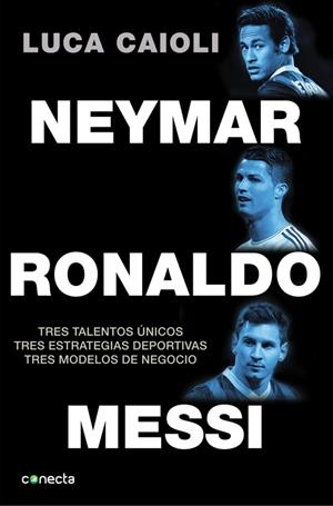NEYMAR, RONALDO, MESSI | 9788416029082 | CAIOLI, LUCA