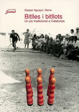 BITLLES I BITLLOTS. UN JOC TRADICIONAL A CATALUNYA | 9788479353742 | AGUAYO, GASPAR