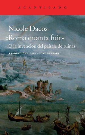 ROMA QUANTA FUIT : O LA INVENCION DEL PAISAJE DE RUINAS | 9788416011131 | DACOS, NICOLE