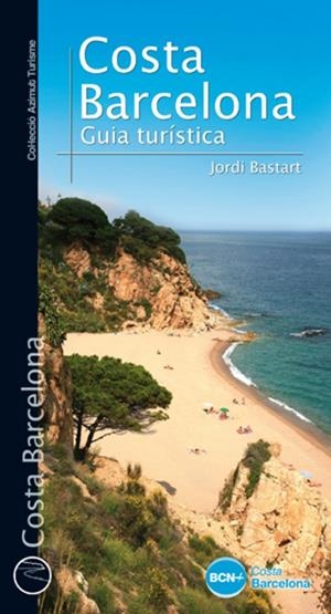 COSTA BARCELONA. GUIA TURISTICA | 9788490342350 | BASTART, JORDI
