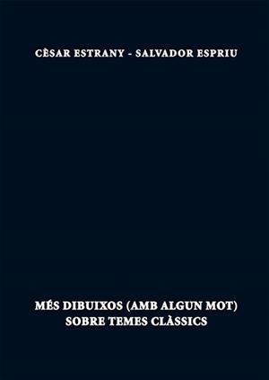 MES DIBUIXOS (AMB ALGUN MOT) SOBRE TEMES CLASSICS | 9788499754765 | ESTRANY, CESAR; ESPRIU, SALVADOR