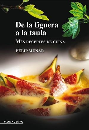 DE LA FIGUERA A LA TAULA : MES RECEPTES DE CUINA | 9788416163038 | MUNAR, FELIP