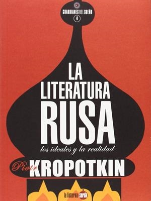 LITERATURA RUSA, LA : LOS IDEALES Y LA REALIDAD | 9788494246623 | KROPOTKIN, PIOTR ALEKSEEVICH