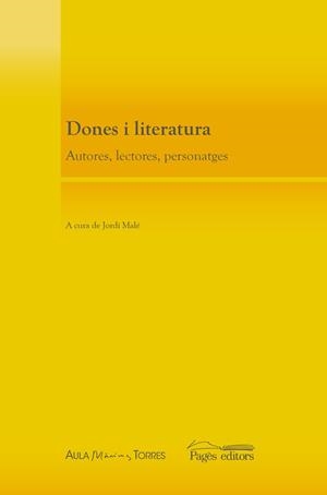 DONES I LITERATURA. AUTORES, LECTORES, PERSONATGES | 9788499755137 | MALE, JORDI