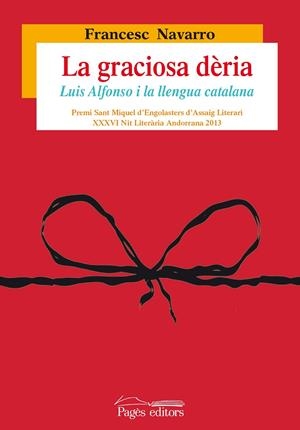 GRACIOSA DERIA, LA. LUIS ALFONSO I LA LLENGUA CATALANA | 9788499755007 | NAVARRO, FRANCESC
