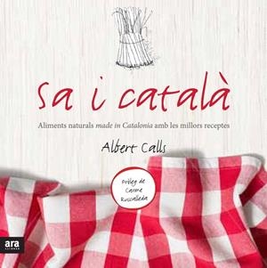 SA I CATALA! ALIMENTS NATURALS MADE IN CATALONIA I LES SEVES | 9788415642848 | CALLS, ALBERT
