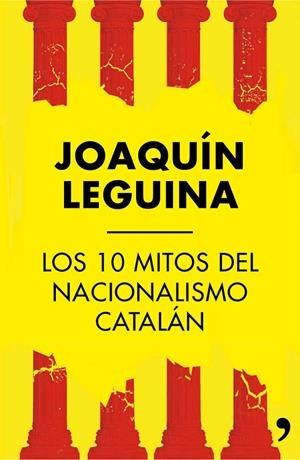 10 MITOS DEL NACIONALISMO CATALAN, LOS | 9788499984414 | LEGUINA, JOAQUIN