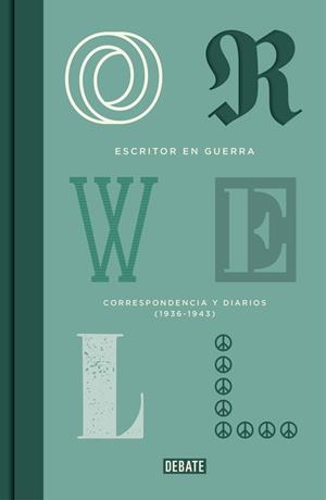 ESCRITOR EN GUERRA. CORRESPONDENCIA Y DIARIOS 1936-1943 | 9788499920412 | ORWELL, GEORGE