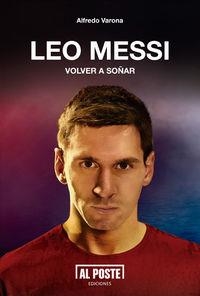 LEO MESSI. VOLVER A SOÑAR | 9788415726388 | VARONA, ALFREDO