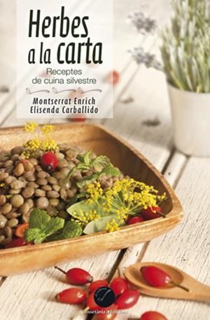 HERBES A LA CARTA. RECEPTES DE CUINA SILVESTRE | 9788490341988 | ENRICH, MONTSERRAT; CARBALLIDO, ELISENDA