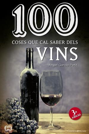 100 COSES QUE CAL SABER DELS VINS | 9788490342442 | GARCIA PETIT, ANGEL