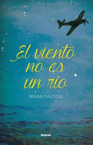 VIENTO NO ES UN RIO, EL | 9788492915521 | PAYTON, BRIAN