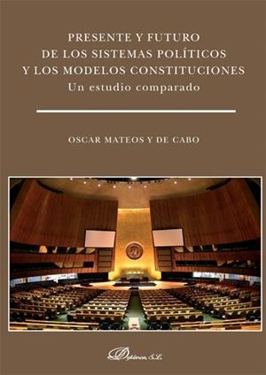 PRESENTE Y FUTURO DE LOS SISTEMAS POLITICOS Y LOS MODELOS | 9788490851302 | MATEOS Y DE CABO, OSCAR
