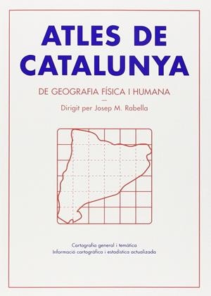 ATLES DE CATALUNYA DE GEOGRAFIA FISICA I HUMANA | 9788415954217 | RABELLA, JOSEP M.