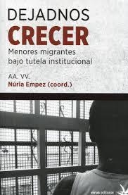 DEJADNOS CRECER. MENORES MIGRANTES BAJO TUTELA INSTITUCIONAL | 9788492559565 | EMPEZ, NURIA