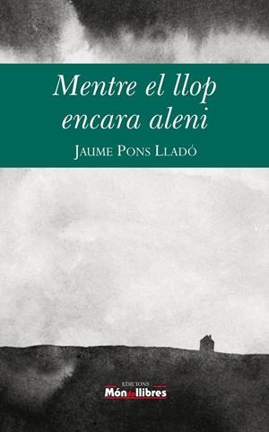 MENTRE EL LLOP ENCARA ALENI | 9788461730612 | PONS LLADO, GUILLEM JAUME
