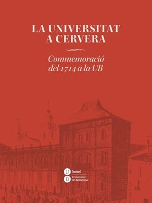 UNIVERSITAT A CERVERA, LA. COMMEMORACIO DEL 1714 A LA UB | 9788447538652 | AAVV