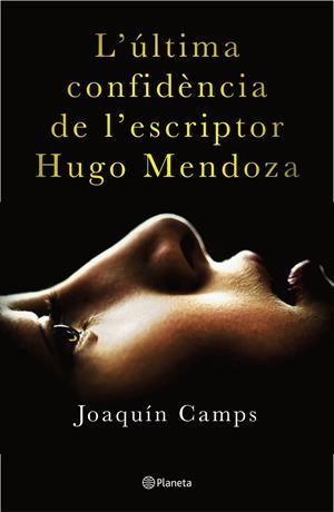 ULTIMA CONFIDENCIA DE L'ESCRIPTOR HUGO MENDOZA, L' | 9788466419406 | CAMPS, JOAQUIM