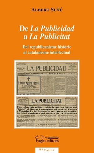 DE LA PUBLICIDAD A LA PUBLICITAT. DEL REPUBLICANISME HISTORI | 9788499755830 | SUÑE, ALBERT
