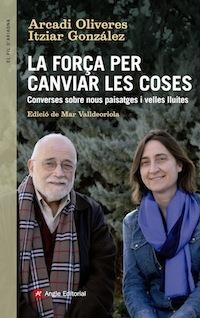 FORÇA PER CANVIAR LES COSES, LA | 9788416139439 | OLIVERES, ARCADI - GONZALEZ, ITZIAR