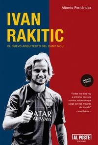IVAN RAKITIC. EL NUEVO ARQUITECTO DEL CAMP NOU | 9788415726449 | FERNANDEZ, ALBERTO