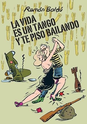 VIDA ES UN TANGO Y TE PISO BAILANDO, LA | 9788415685913 | BOLDU, RAMON