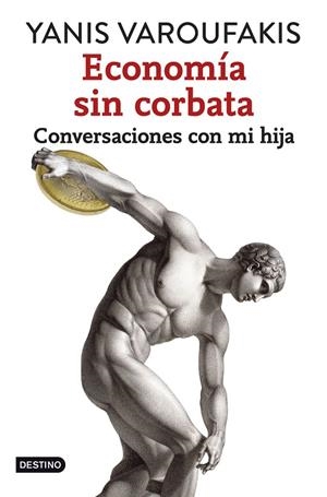 ECONOMIA SIN CORBATA. CONVERSACIONES CON MI HIJA | 9788408141914 | VAROUFAKIS, YANIS