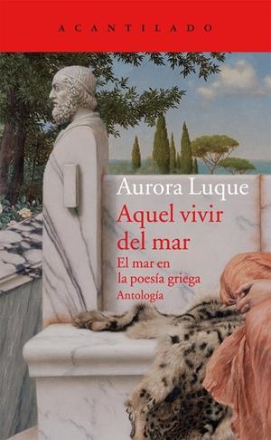 AQUEL VIVIR DEL MAR. EL MAR EN LA POESIA GRIEGA | 9788416011575 | LUQUE, AURORA