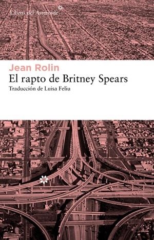 RAPTO DE BRITNEY SPEARS, EL | 9788415625070 | ROLIN, JEAN