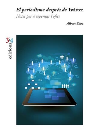 PERIODISME DESPRES DE TWITTER, EL. NOTES PER A REPENSAR L'OF | 9788475029665 | SAEZ, ALBERT
