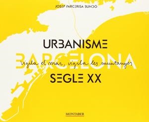 BARCELONA. URBANISME SEGLE XX | 9788415340966 | PARCERISA BUNDO, JOSEP