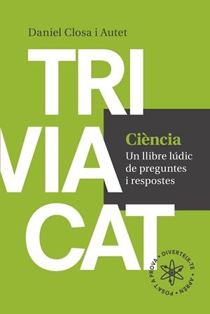 TRIVIACAT: CIENCIA. UN LLIBRE LUDIC DE PREGUNTES I RESPOSTES | 9788416139569 | CLOSA I AUTET, DANIEL