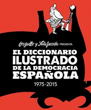 DICCIONARIO ILUSTRADO DE LA DEMOCRACIA ESPAÑOLA 1975-2015 | 9788416251094 | AAVV