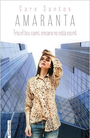 AMARANTA. TRIA EL TEU CAMI, ENCARA NO ESTA ESCRIT | 9788416297375 | SANTOS, CARE