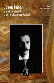 JOSEP PIJOAN. LA VIDA ERRANT D'UN CATALA UNIVERSAL | 9788496786615 | PIJOAN, POL - MARAGALL, PERE