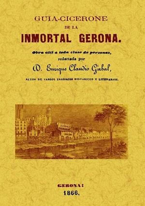 GUIA CICERONE DE LA INMORTAL GERONA | 9788497616881 | GIRBAL, ENRIQUE CLAUDIO