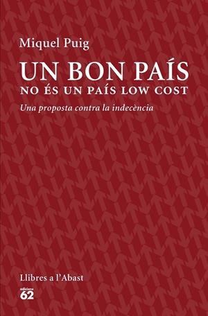 BON PAIS NO ES UN PAIS LOW COST, UN. UNA PROPOSTA CONTRA LA | 9788429774559 | PUIG, MIQUEL