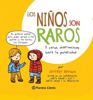 NIÑOS SON RAROS, Y OTRAS OBSERVACIONES SOBRE LA PATERNID, LO | 9788416090686 | BROWN, JEFFREY